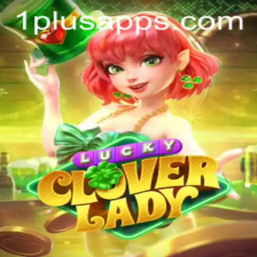 Dive into the Enchanting World of LuckyCloverLady on 1plus App